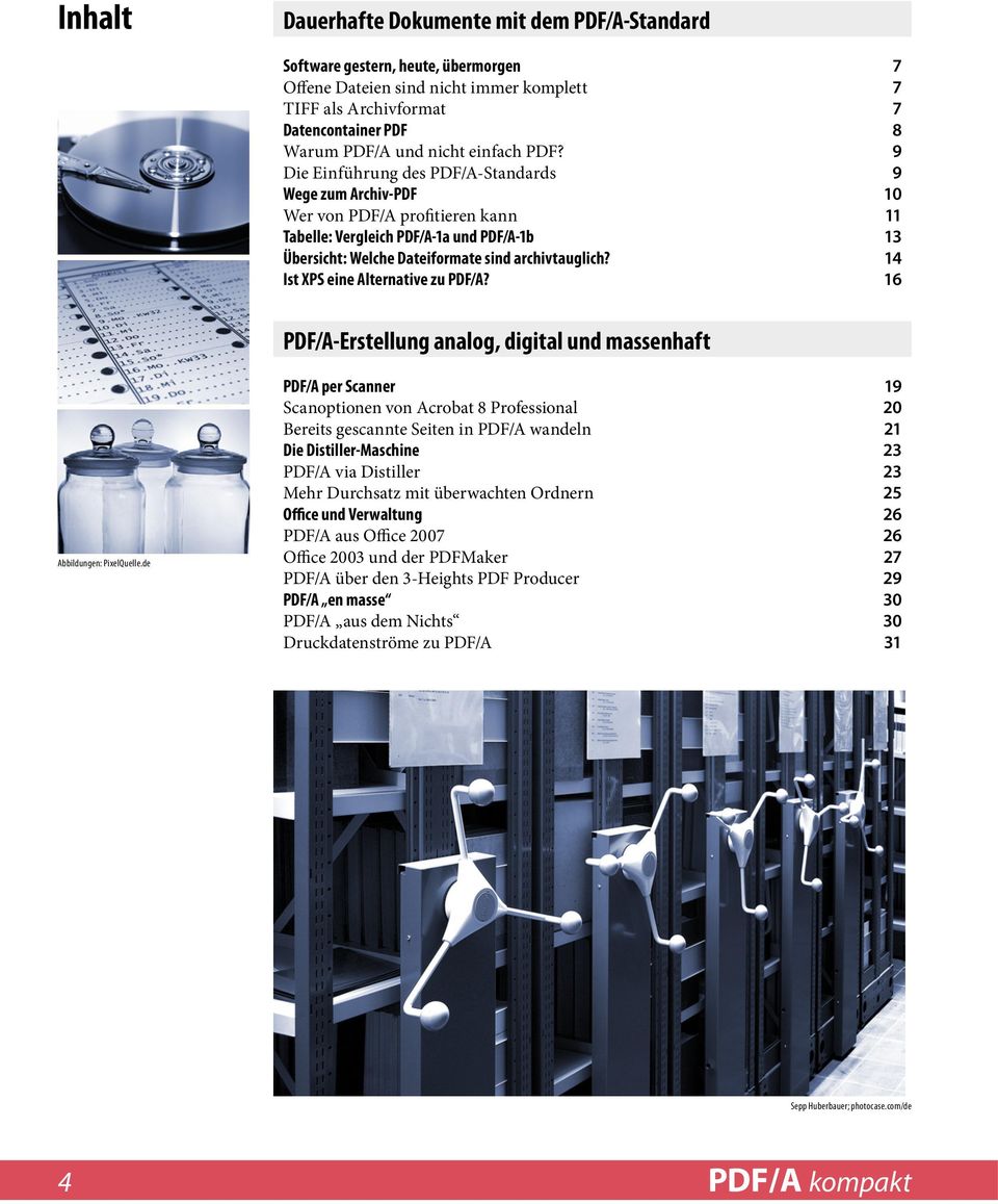 9 Die Einführung des PDF/A-Standards 9 Wege zum Archiv-PDF 10 Wer von PDF/A profitieren kann 11 Tabelle: Vergleich PDF/A-1a und PDF/A-1b 13 Übersicht: Welche Dateiformate sind archivtauglich?