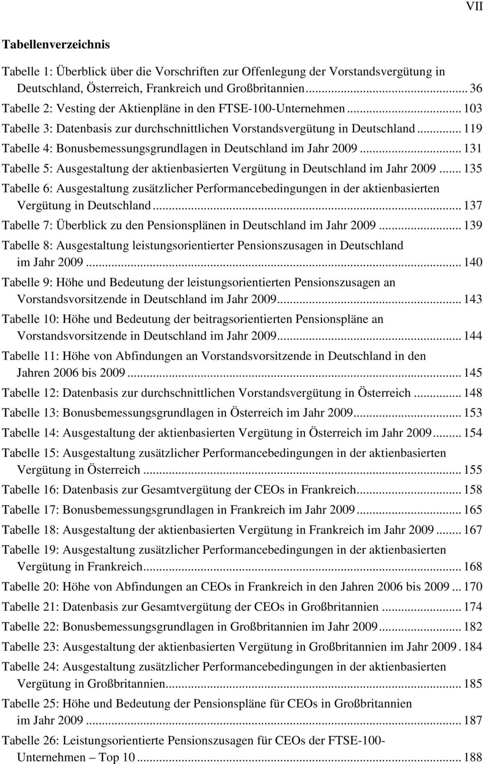 .. 119 Tabelle 4: Bonusbemessungsgrundlagen in Deutschland im Jahr 2009... 131 Tabelle 5: Ausgestaltung der aktienbasierten Vergütung in Deutschland im Jahr 2009.