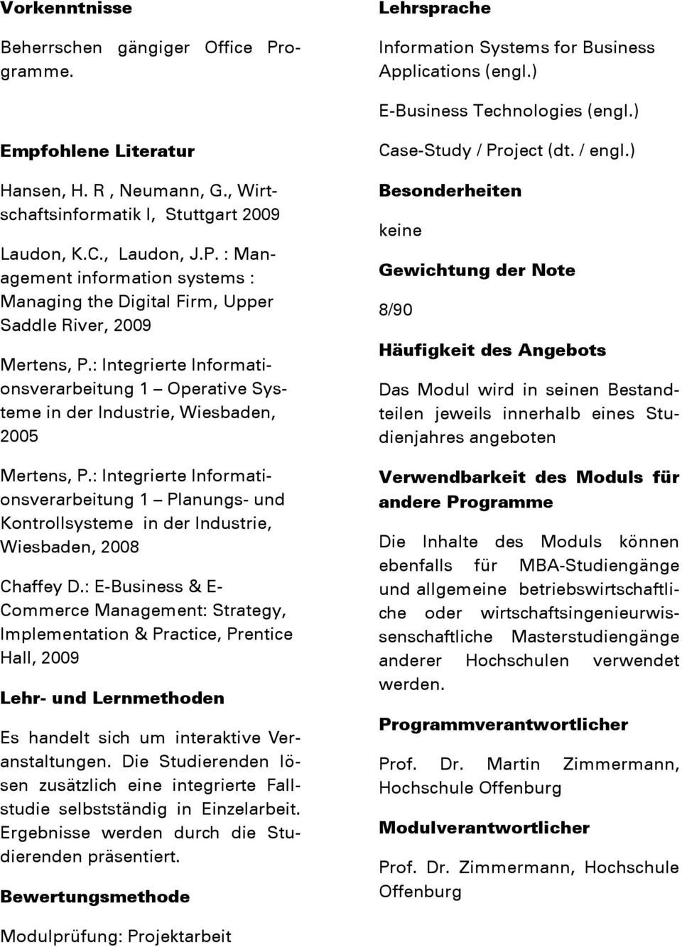 : Integrierte Informationsverarbeitung 1 Operative Systeme in der Industrie, Wiesbaden, 2005 Mertens, P.
