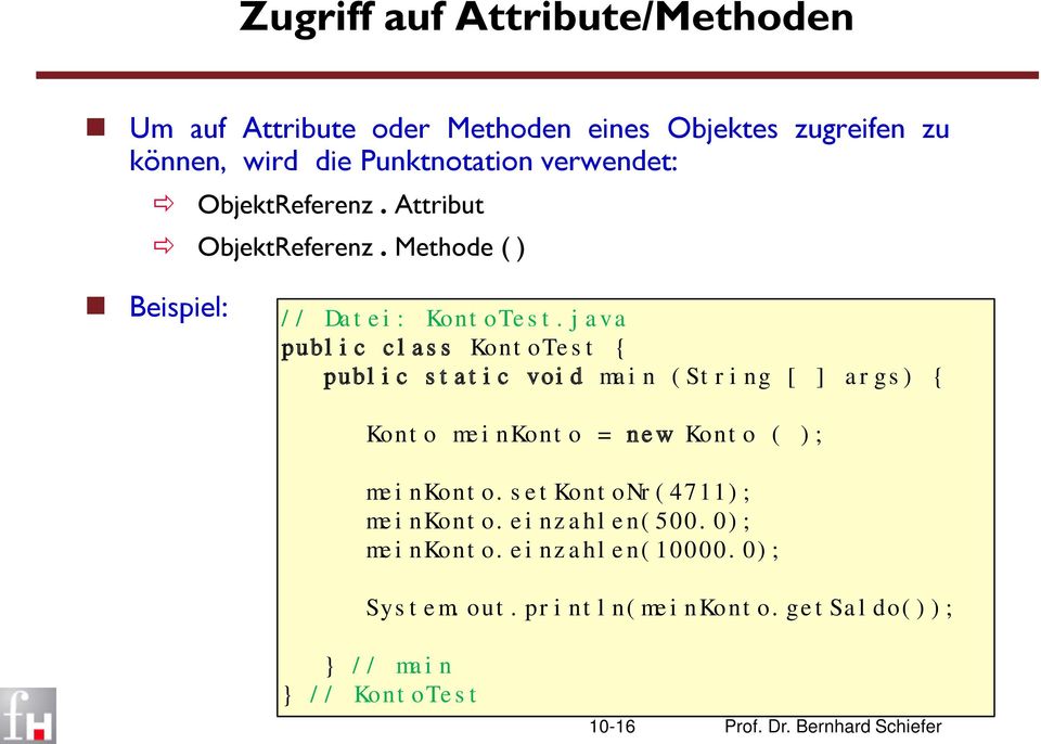 java public class KontoTest { public static void main (String [ ] args) { Konto meinkonto = new Konto ( ); meinkonto.