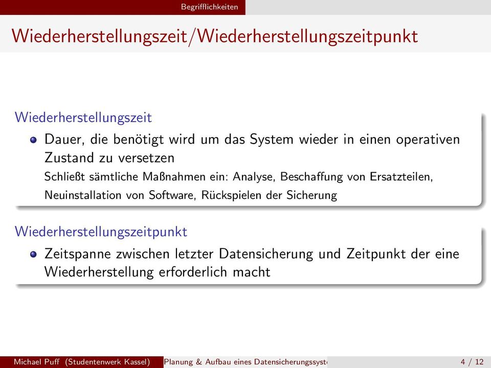 Neuinstallation von Software, Rückspielen der Sicherung Wiederherstellungszeitpunkt Zeitspanne zwischen letzter Datensicherung und