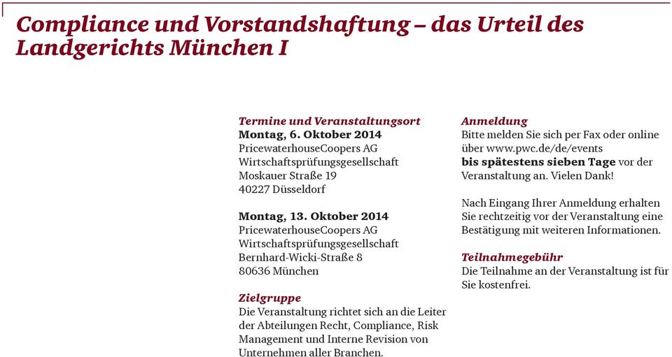 Oktober 2014 PricewaterhouseCoopers AG Wirtschaftsprüfungsgesellschaft Bernhard-Wicki-Straße 8 80636 München Zielgruppe Die Veranstaltung richtet sich an die Leiter der Abteilungen Recht, Compliance,