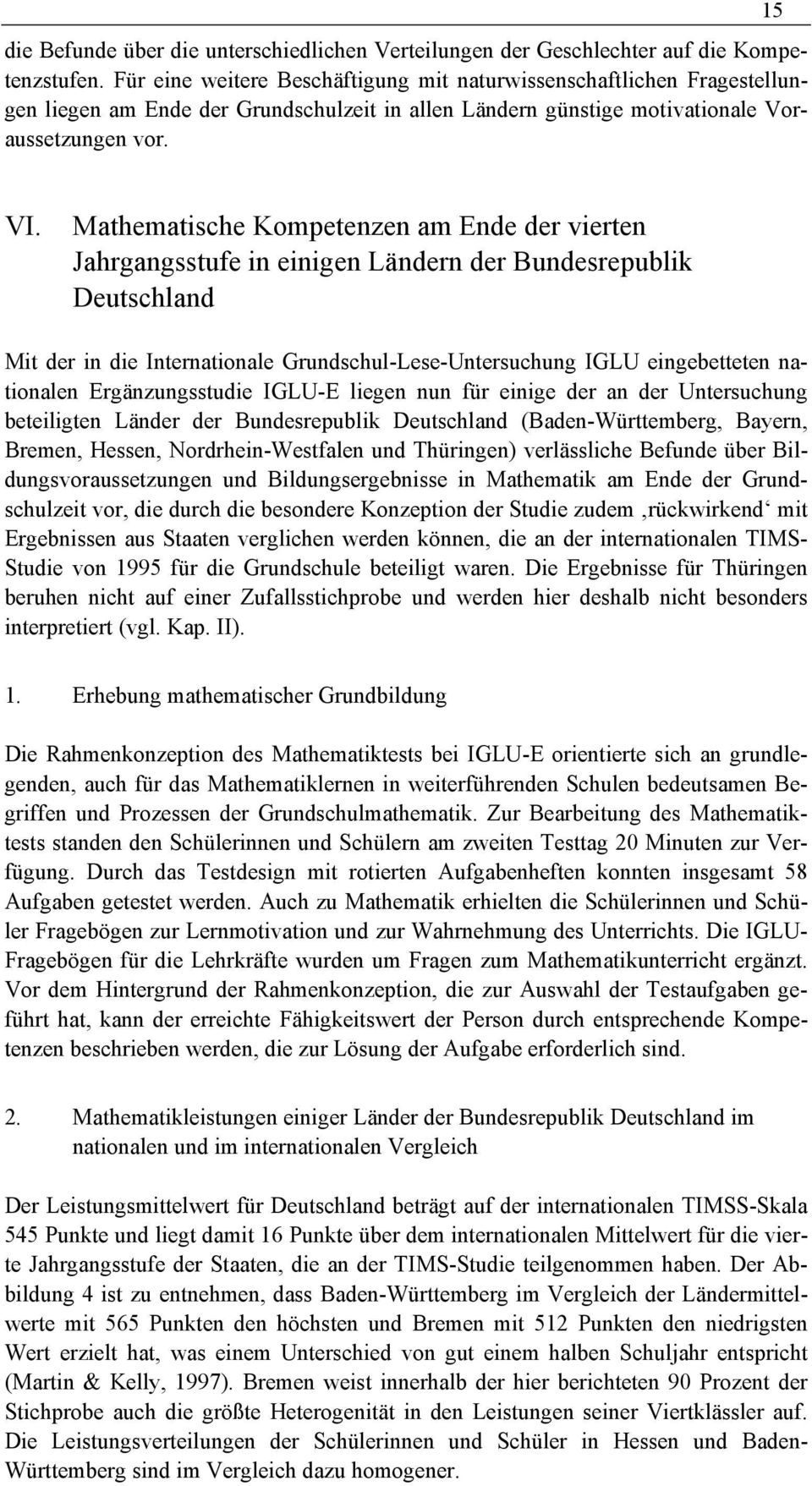 Mathematische Kompetenzen am Ende der vierten Jahrgangsstufe in einigen Ländern der Bundesrepublik Deutschland Mit der in die Internationale Grundschul-Lese-Untersuchung IGLU eingebetteten nationalen