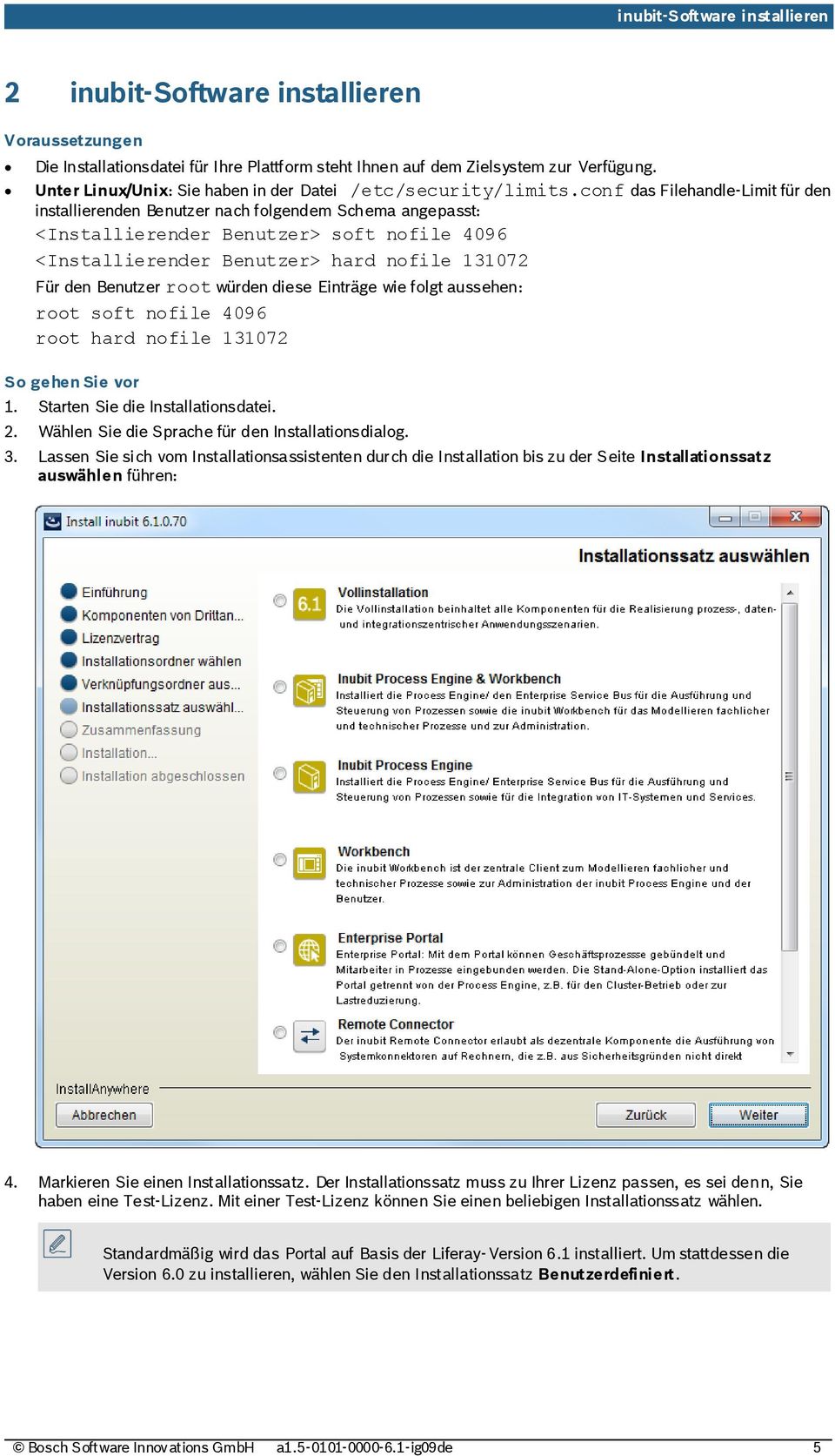 conf das Filehandle-Limit für den installierenden Benutzer nach folgendem Schema angepasst: <Installierender Benutzer> soft nofile 4096 <Installierender Benutzer> hard nofile 131072 Für den Benutzer