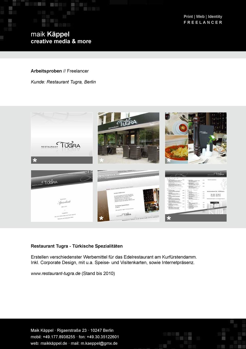 Edelrestaurant am Kurfürstendamm. Inkl. Corporate Design, mit u.a. Speise- und Visitenkarten, sowie Internetpräsenz.