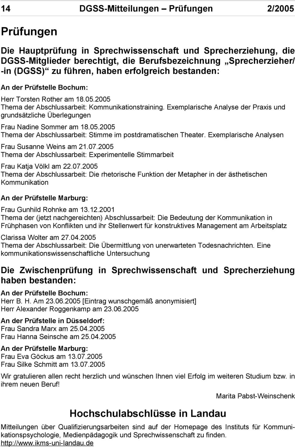 Exemplarische Analyse der Praxis und grundsätzliche Überlegungen Frau Nadine Sommer am 18.05.2005 Thema der Abschlussarbeit: Stimme im postdramatischen Theater.
