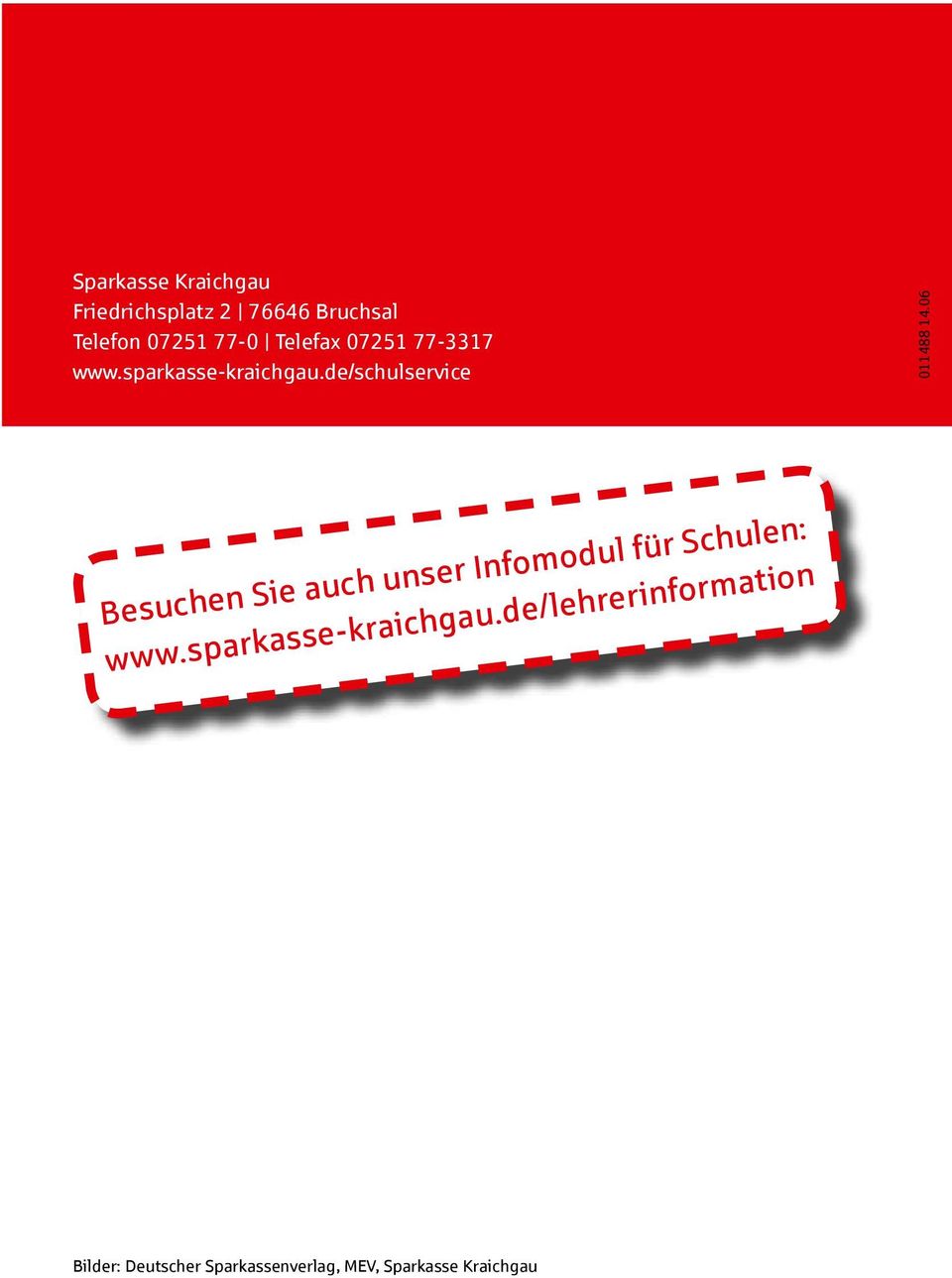 06 Besuchen Sie auch unser Infomodul für Schulen: www.sparkasse-kraichgau.