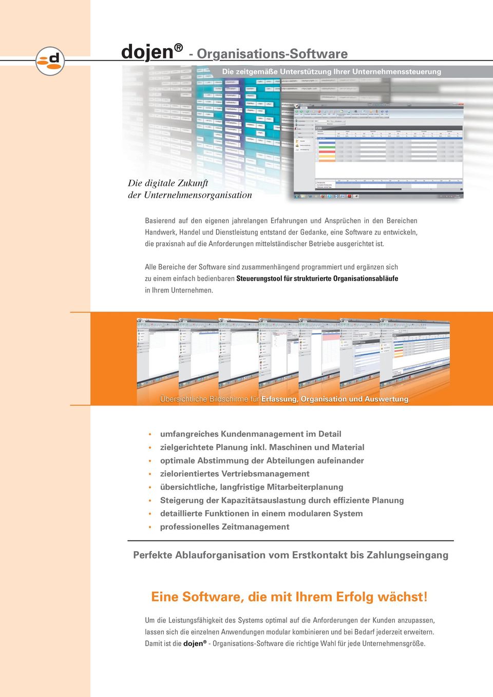 Alle Bereiche der Software sind zusammenhängend programmiert und ergänzen sich zu einem einfach bedienbaren Steuerungstool für strukturierte Organisationsabläufe in Ihrem Unternehmen.