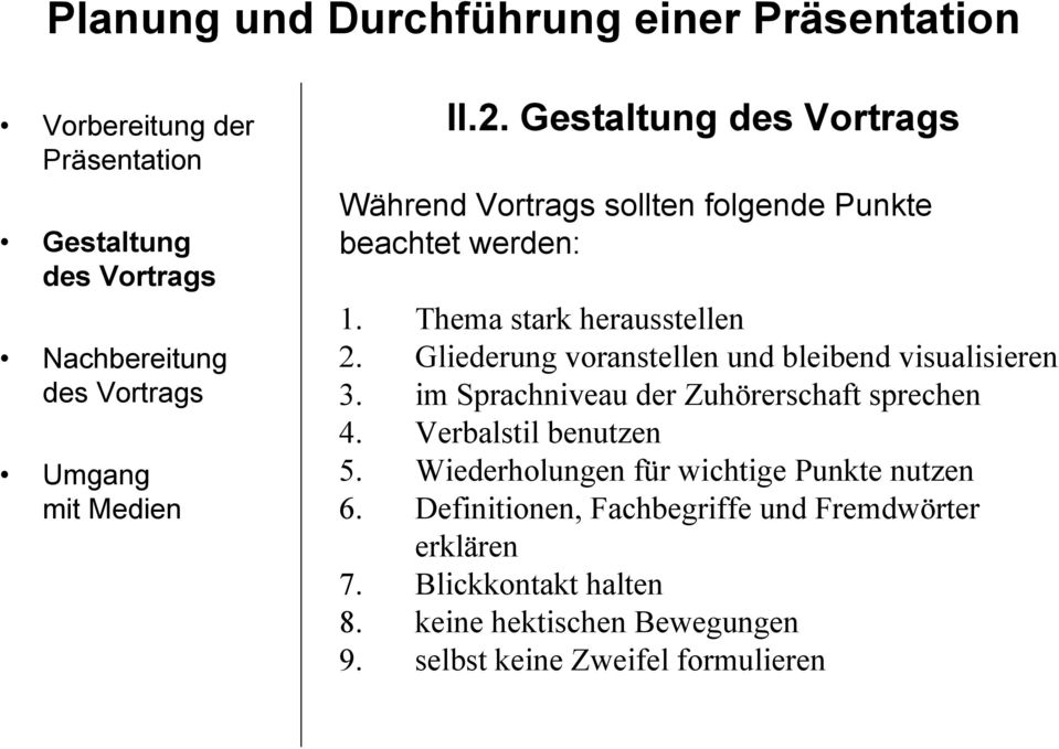 im Sprachniveau der Zuhörerschaft sprechen 4. Verbalstil benutzen 5.