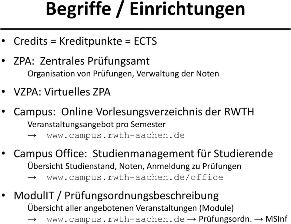 de Campus Office: Studienmanagement für Studierende Übersicht Studienstand, Noten, Anmeldung zu Prüfungen www.campus.rwth-aachen.