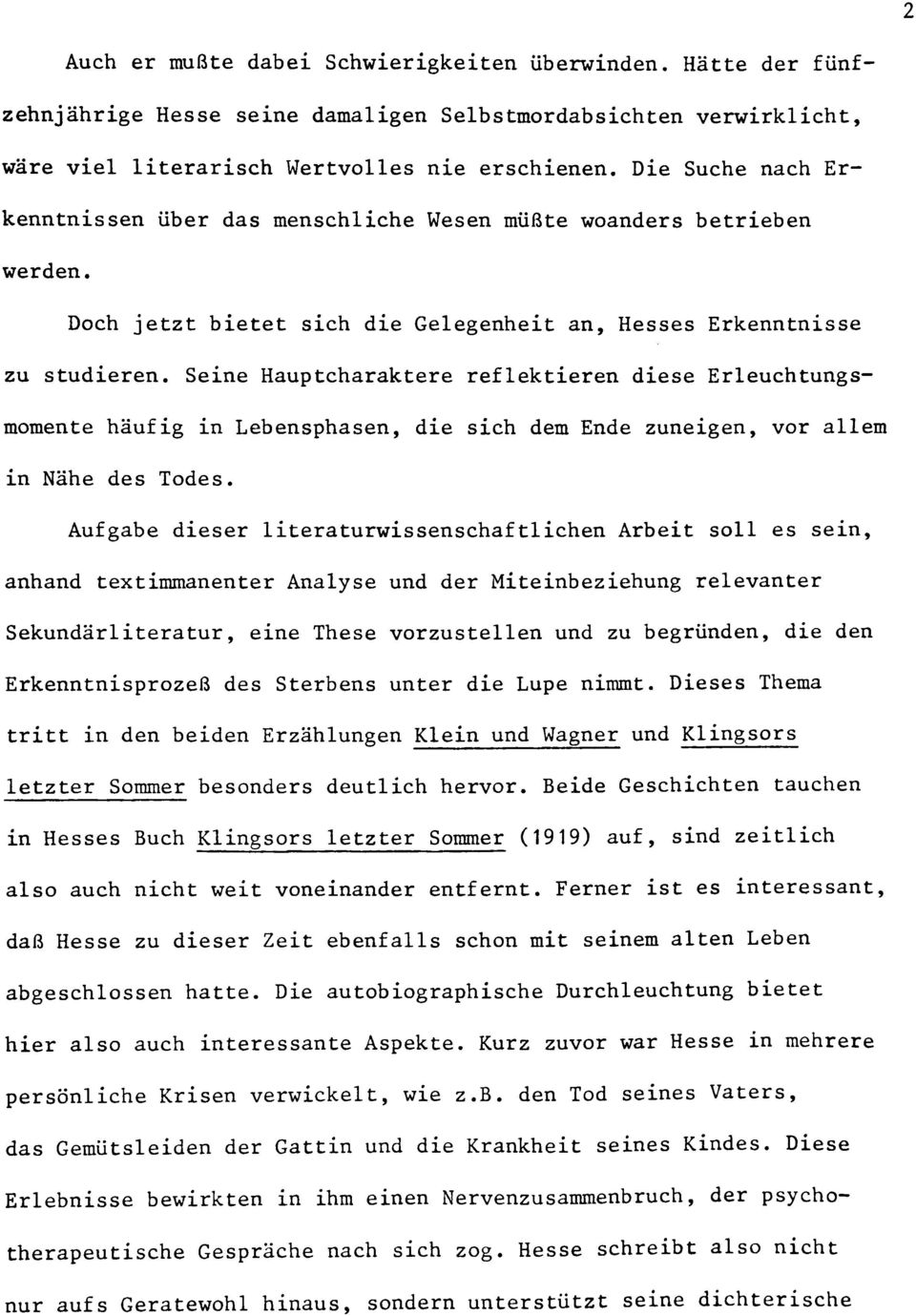 Seine Hauptcharaktere reflektieren diese Erleuchtungsmomente häufig in Lebensphasen, die sich dem Ende zuneigen, vor allem in Nähe des Todes.