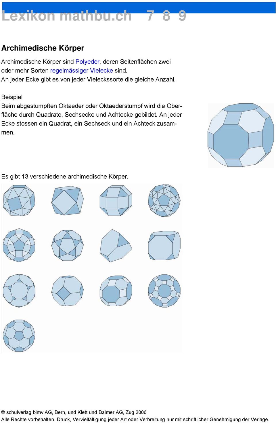 Beispiel Beim abgestumpften Oktaeder oder Oktaederstumpf wird die Oberfläche durch Quadrate, Sechsecke und