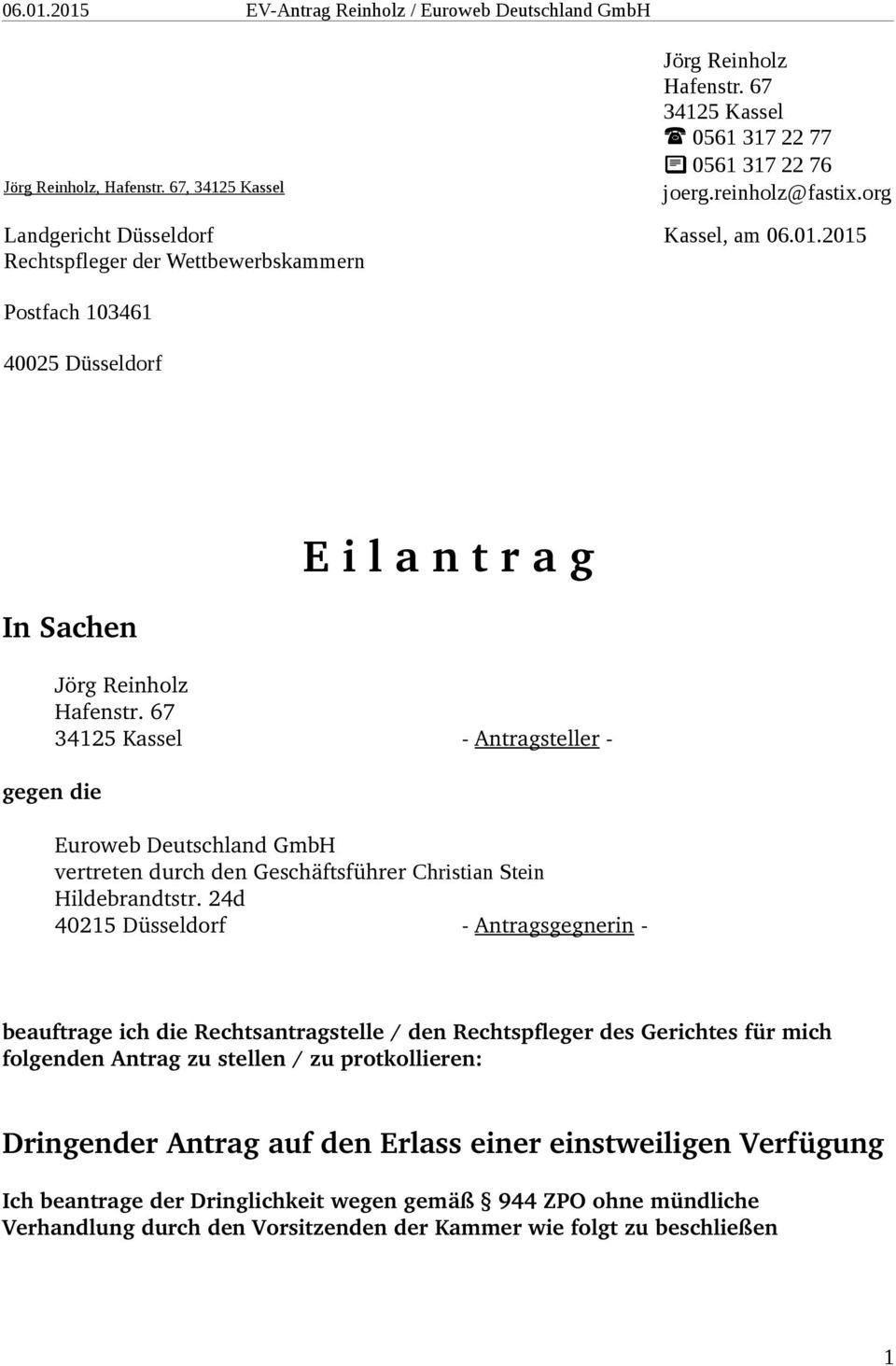 67 34125 Kassel Antragsteller gegen die Euroweb Deutschland GmbH vertreten durch den Geschäftsführer Christian Stein Hildebrandtstr.