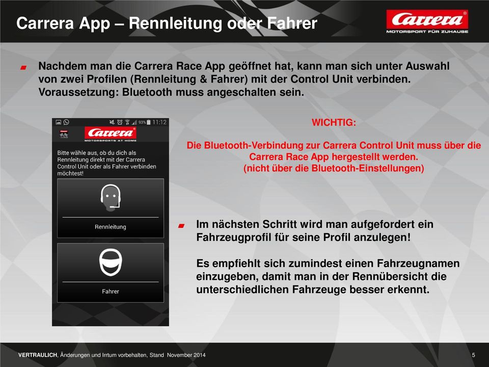 WICHTIG: Die Bluetooth-Verbindung zur Carrera Control Unit muss über die Carrera Race App hergestellt werden.