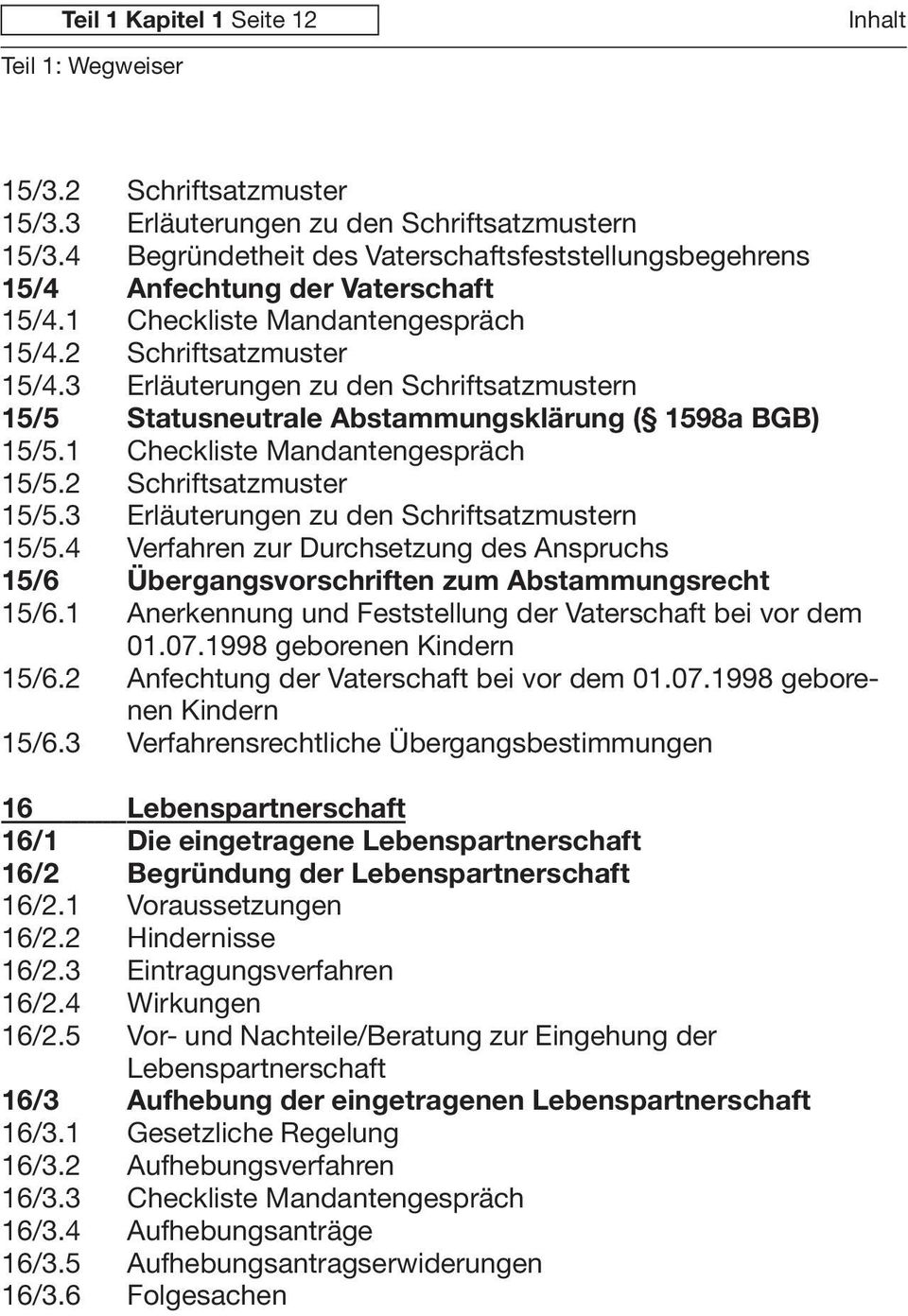 2 Schriftsatzmuster 15/5.3 Erläuterungen zu den Schriftsatzmustern 15/5.4 Verfahren zur Durchsetzung des Anspruchs 15/6 Übergangsvorschriften zum Abstammungsrecht 15/6.