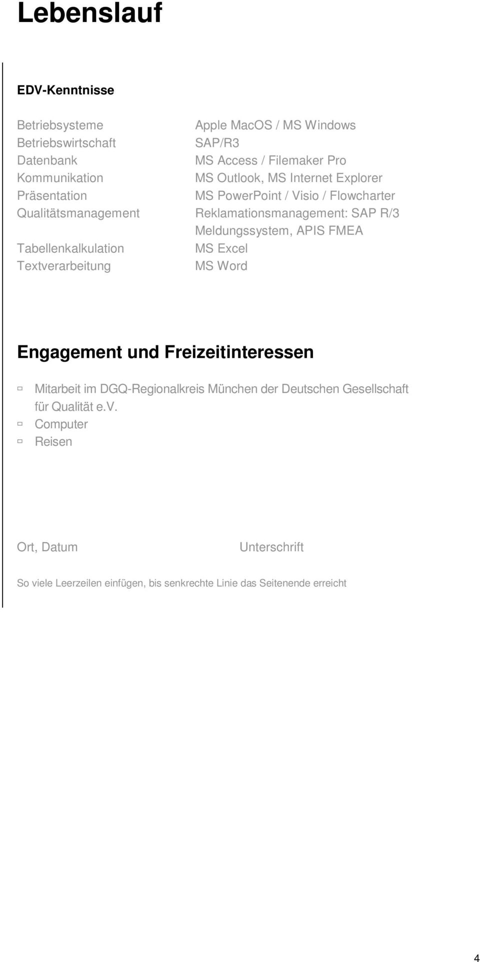 FMEA Tabellenkalkulation MS Excel Textverarbeitung MS Word Engagement und Freizeitinteressen Mitarbeit im DGQ-Regionalkreis München der