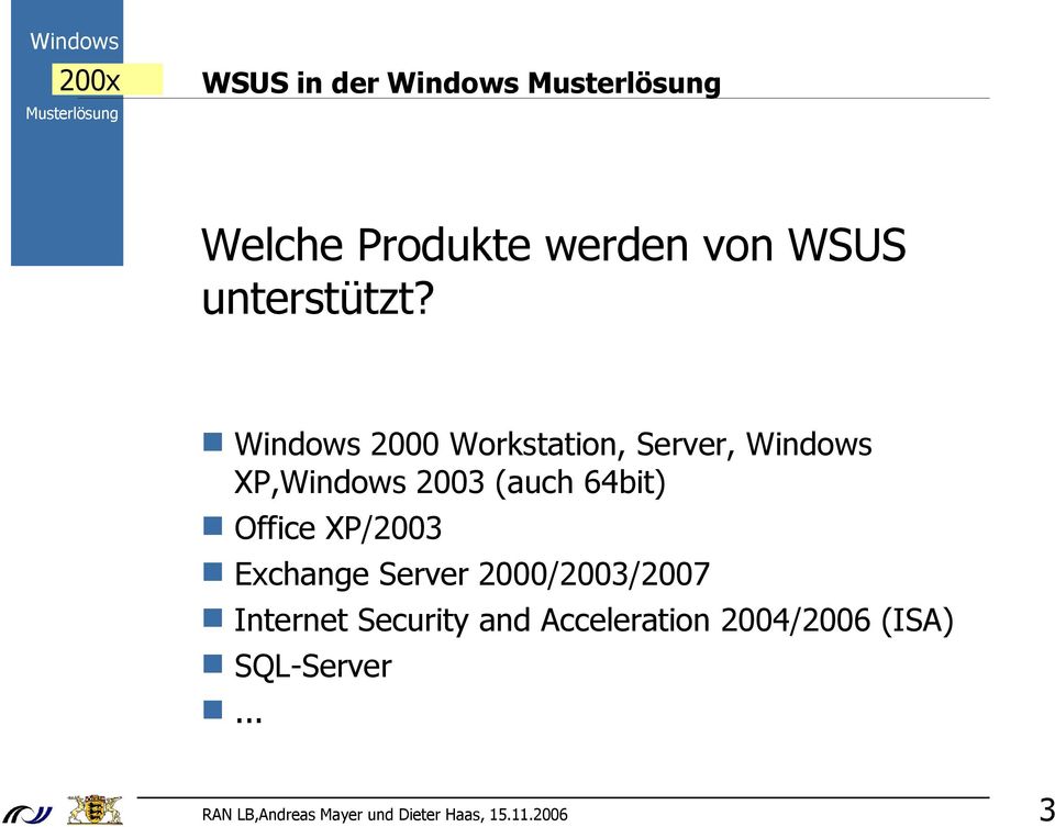 Windows Workstation, Server, Windows XP,Windows 2003 (auch