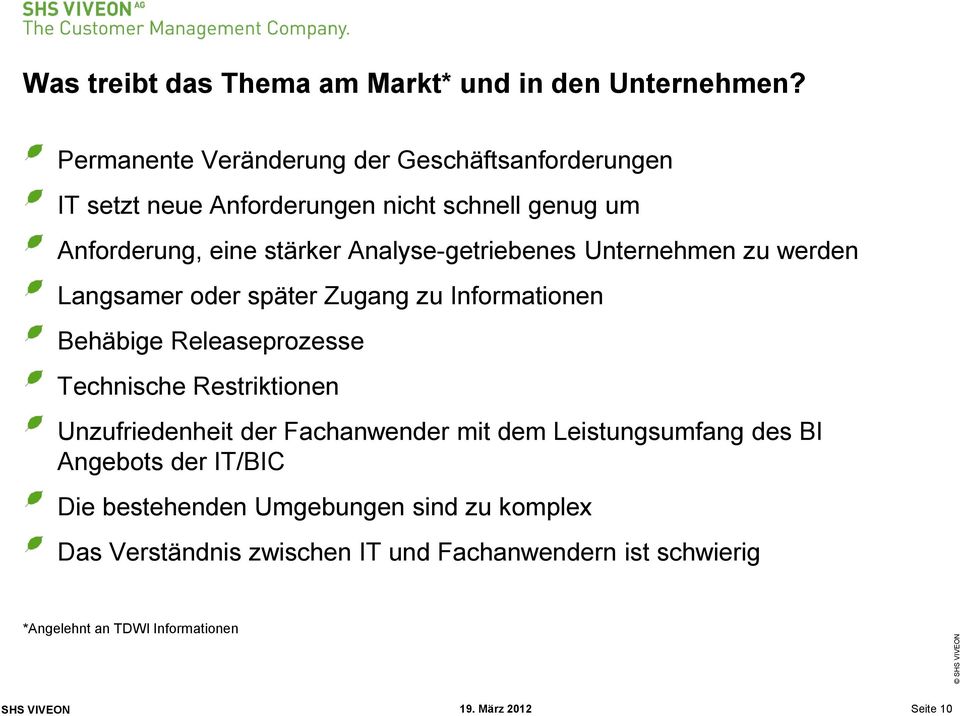 Analyse-getriebenes Unternehmen zu werden Langsamer oder später Zugang zu Informationen Behäbige Releaseprozesse Technische Restriktionen