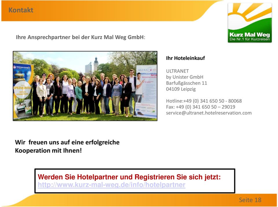 service@ultranet.hotelreservation.com Wir freuen uns auf eine erfolgreiche Kooperation mit Ihnen!