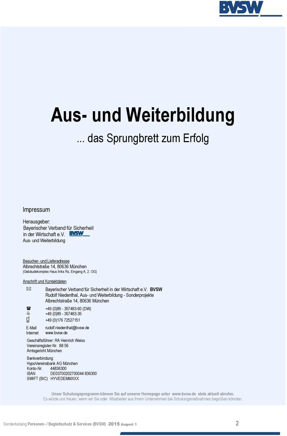 OG) Anschrift und Kontaktdaten E-Mail Internet Bayerischer Verband für Sicherheit in der Wirtschaft e.v.