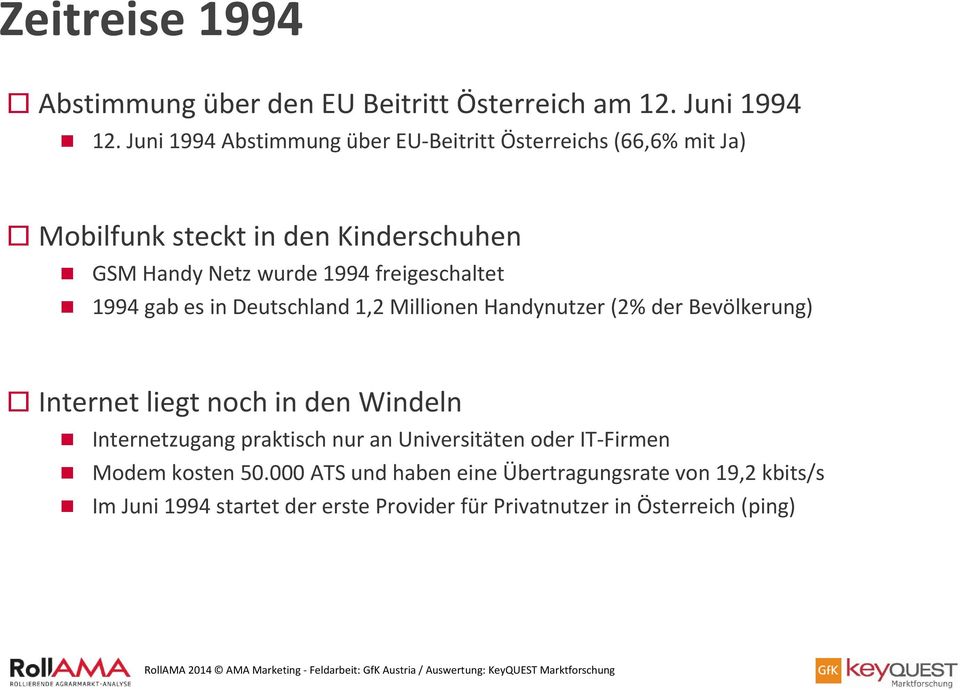 freigeschaltet 1994 gab es in Deutschland 1,2 Millionen Handynutzer (2% der Bevölkerung) Internet liegt noch in den Windeln