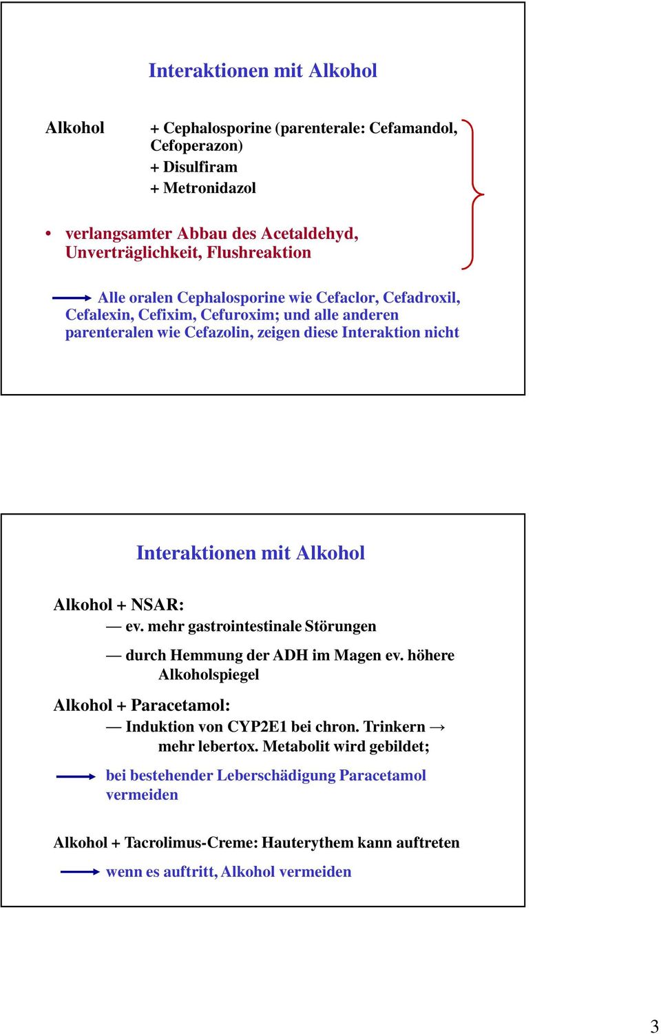 Interaktionen mit Alkohol Alkohol + NSAR: ev. mehr gastrointestinale Störungen durch Hemmung der ADH im Magen ev.
