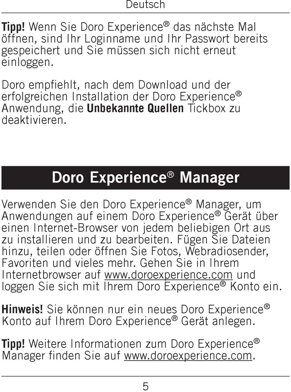 Doro Experience Manager Verwenden Sie den Doro Experience Manager, um Anwendungen auf einem Doro Experience Gerät über einen Internet-Browser von jedem beliebigen Ort aus zu installieren und zu