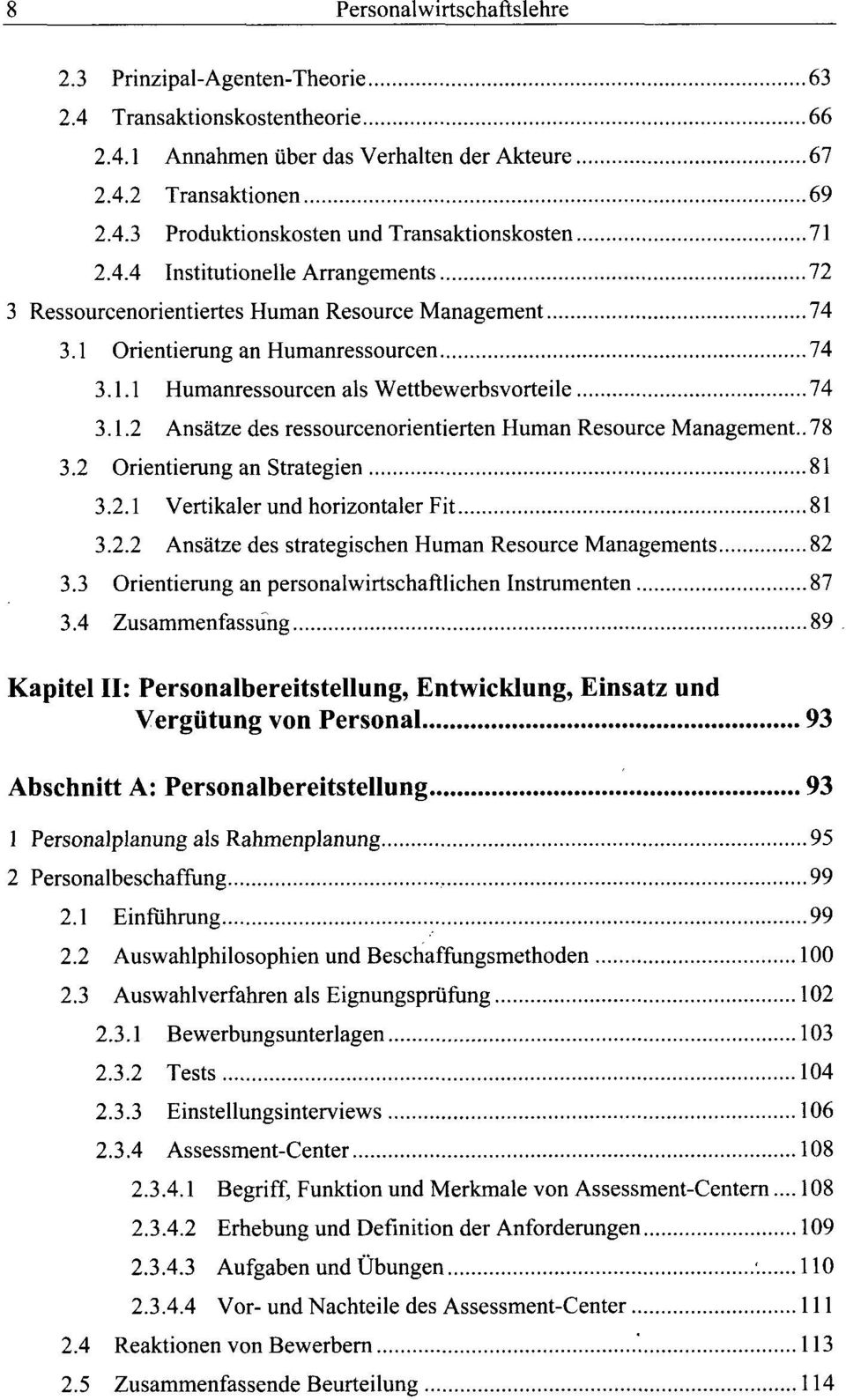 .78 3.2 Orientierung an Strategien 81 3.2.1 Vertikaler und horizontaler Fit 81 3.2.2 Ansätze des strategischen Human Resource Managements 82 3.