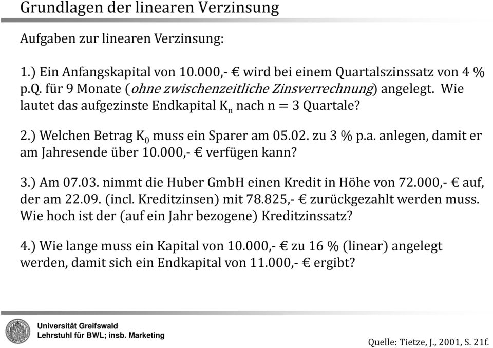 000, verfügen kann? 3. Am 07.03. nimmt die Huber GmbH einen Kredit in Höhe von 72.000, auf, der am 22.09. incl. Kreditzinsen mit 78.825, zurückgezahlt werden muss.