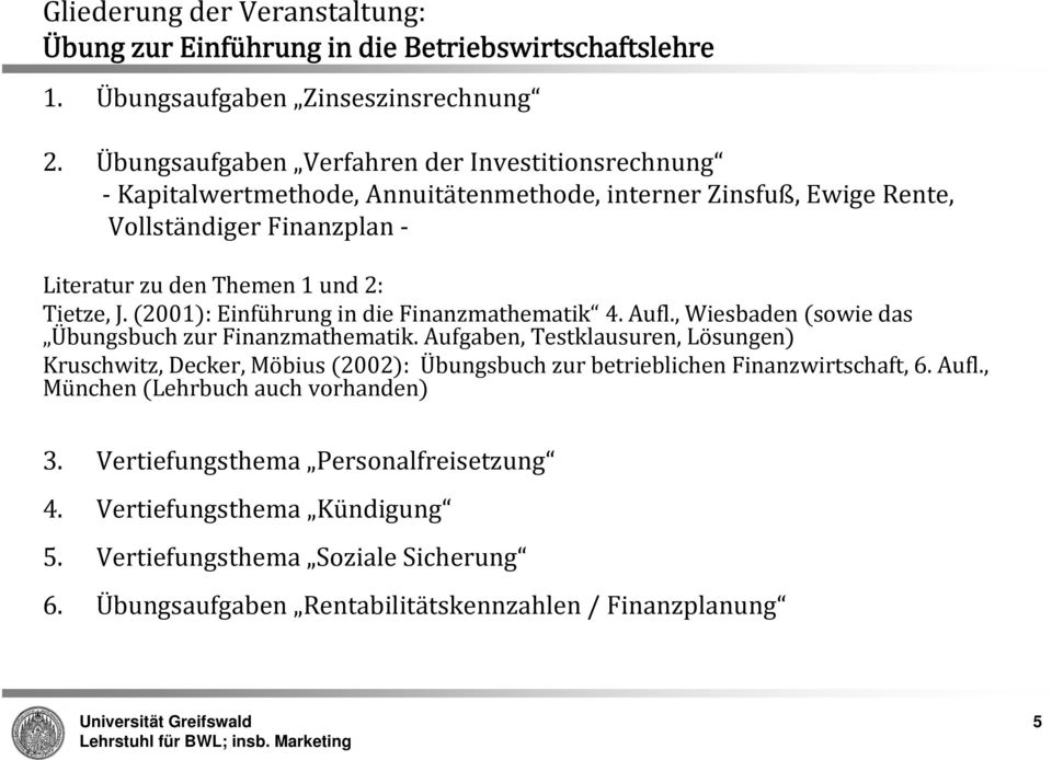 J. 2001 : Einführung in die Finanzmathematik 4. Aufl., Wiesbaden sowie das Übungsbuch zur Finanzmathematik.