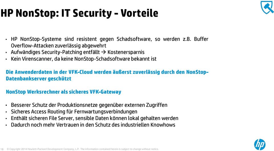 Anwenderdaten in der VFK-Cloud werden äußerst zuverlässig durch den NonStop- Datenbankserver geschützt NonStop Werksrechner als sicheres VFK-Gateway Besserer Schutz der