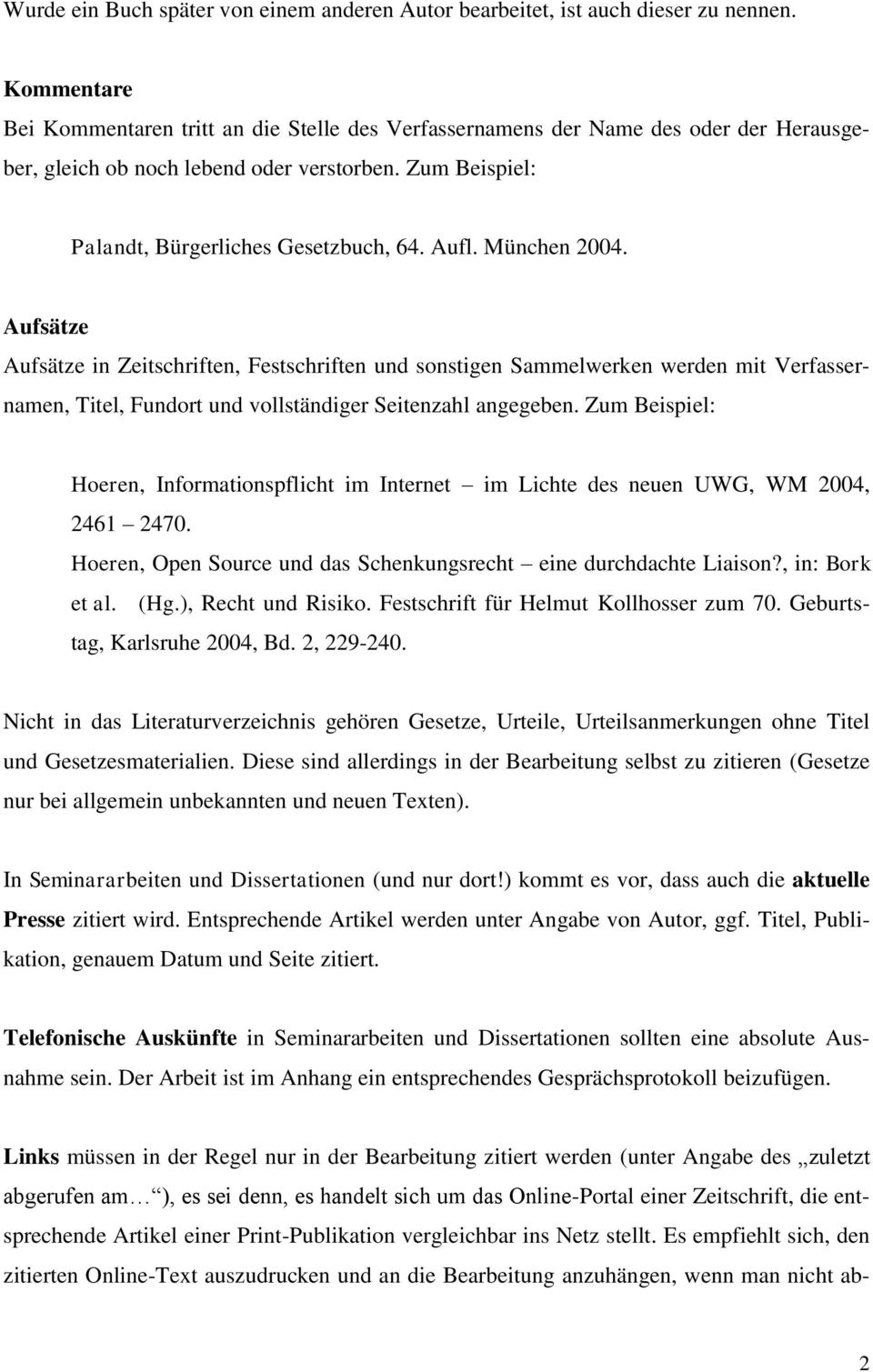 München 2004. Aufsätze Aufsätze in Zeitschriften, Festschriften und sonstigen Sammelwerken werden mit Verfassernamen, Titel, Fundort und vollständiger Seitenzahl angegeben.