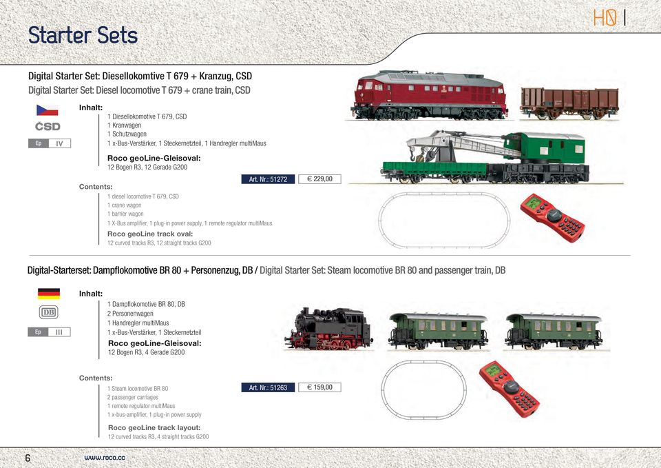 : 51272 229,00 1 diesel locomotive T 679, CSD 1 crane wagon 1 barrier wagon 1 X-Bus amplifier, 1 plug-in power supply, 1 remote regulator multimaus Roco geoline track oval: 12 curved tracks R3, 12