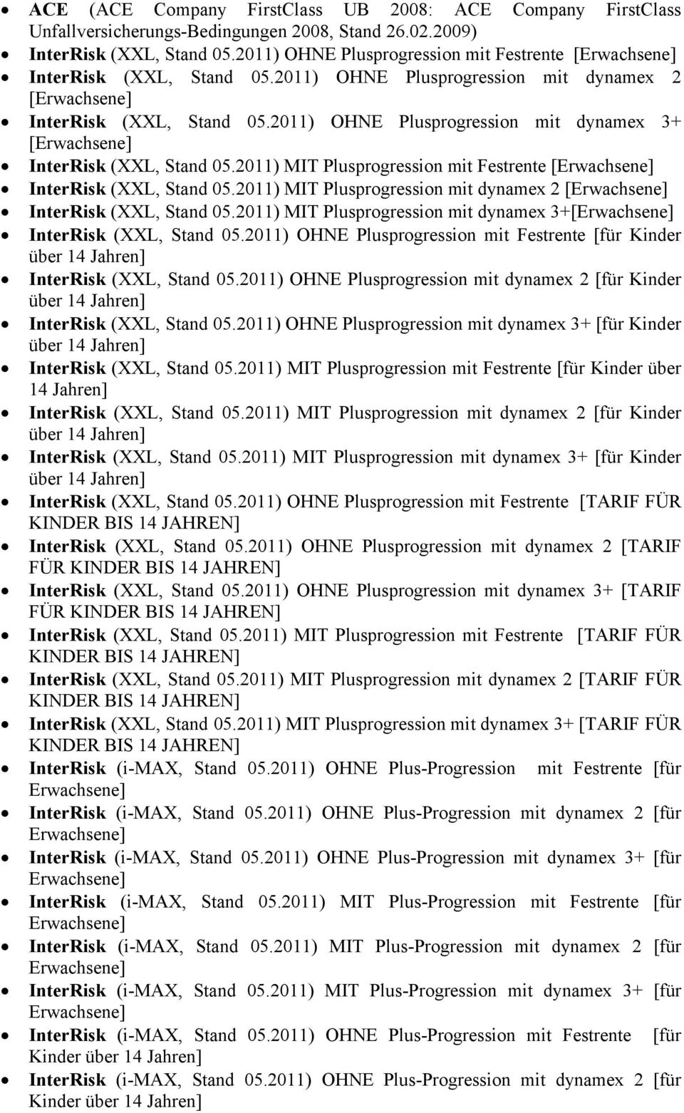 2011) OHNE Plusprogression mit dynamex 3+ [ InterRisk (XXL, Stand 05.2011) MIT Plusprogression mit Festrente [ InterRisk (XXL, Stand 05.