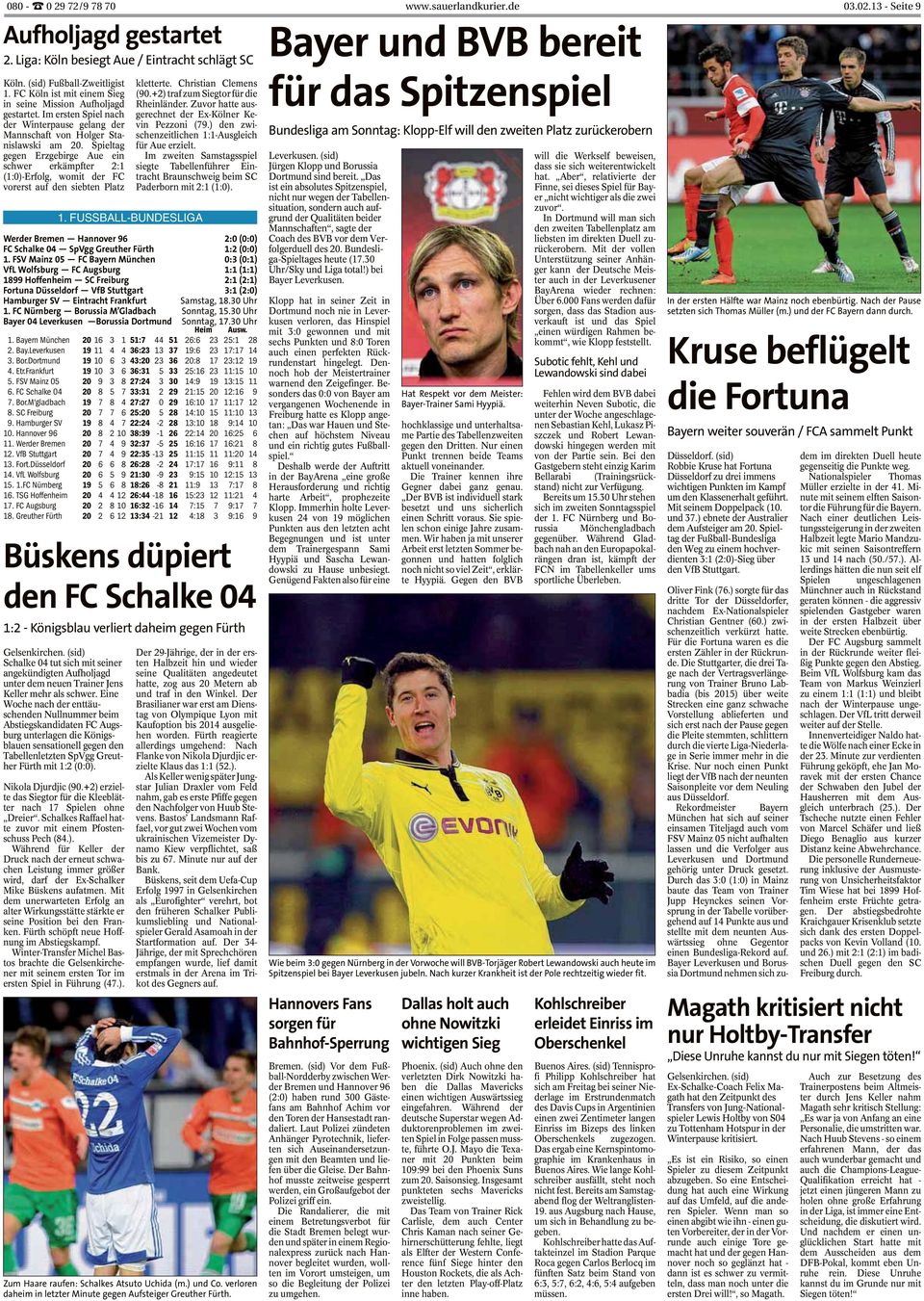 Spieltag gegen Erzgebirge Aue ein schwer erkämpfter 2:1 (1:0)-Erfolg, womit der FC vorerst auf den siebten Platz Büskens düpiert den FC Schalke 04 1:2 - Königsblau verliert daheim gegen Fürth (sid) %
