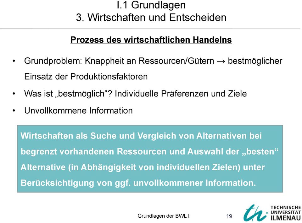 Individuelle Präferenzen und Ziele Unvollkommene Information Wirtschaften als Suche und Vergleich von Alternativen bei