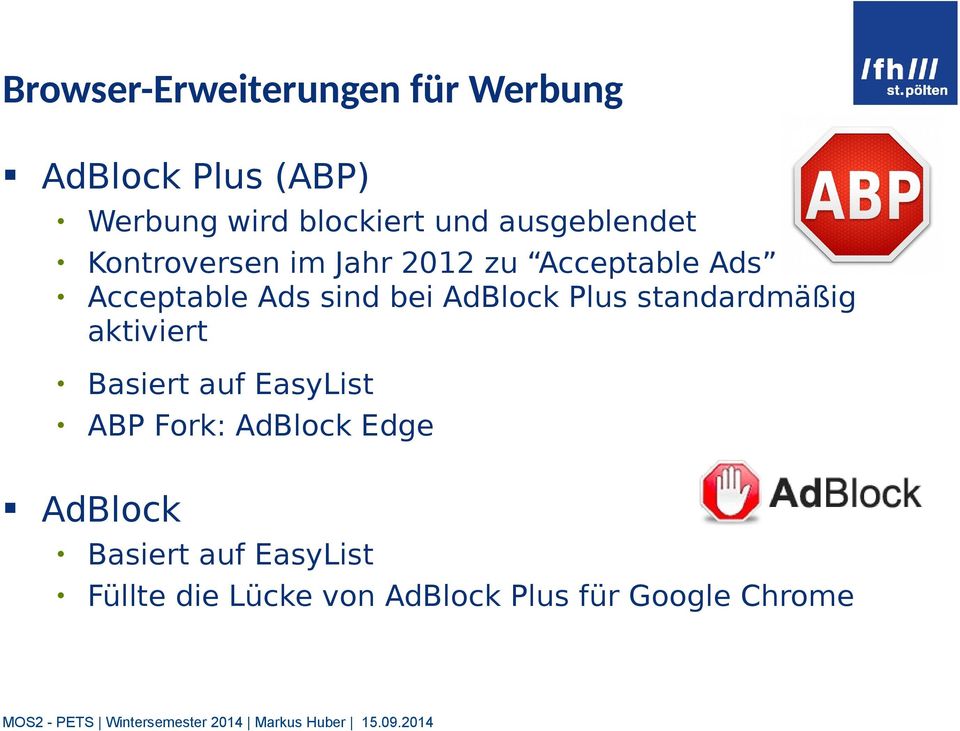 aktiviert Basiert auf EasyList ABP Fork: AdBlock Edge AdBlock Basiert auf EasyList Füllte die