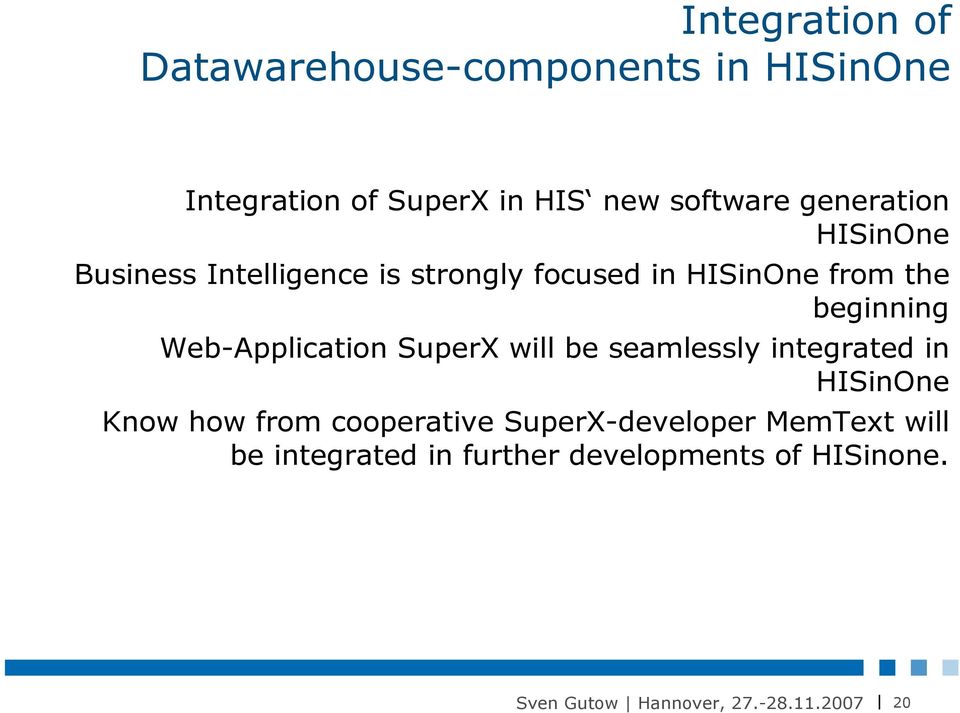 the beginning Web-Application SuperX will be seamlessly integrated in HISinOne Know how