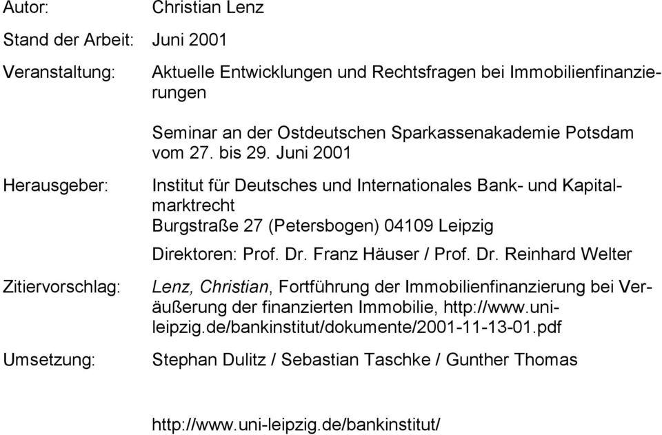 Juni 2001 Herausgeber: Zitiervorschlag: Umsetzung: Institut für Deutsches und Internationales Bank- und Kapitalmarktrecht Burgstraße 27 (Petersbogen) 04109 Leipzig