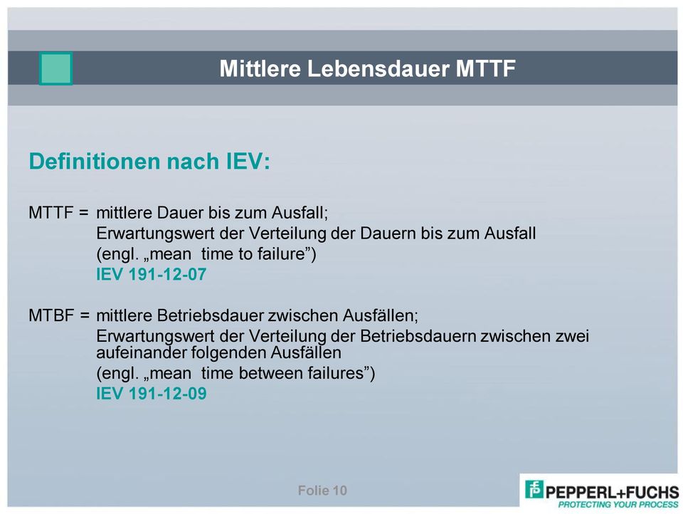 mean ime o failure ) IEV 191-12-07 MTBF = milere Beriebsdauer zwischen Ausfällen;