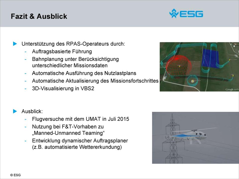 Aktualisierung des Missionsfortschrittes - 3D-Visualisierung in VBS2 Ausblick: - Flugversuche mit dem UMAT in Juli