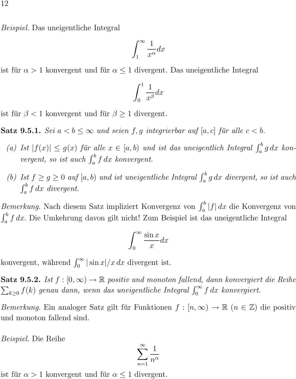 (b) Ist f g 0 uf [, b) und ist uneigentliche Integrl b g dx divergent, so ist uch b f dx divergent. Bemerkung. Nch diesem Stz impliziert Konvergenz von b f dx die Konvergenz von f dx.