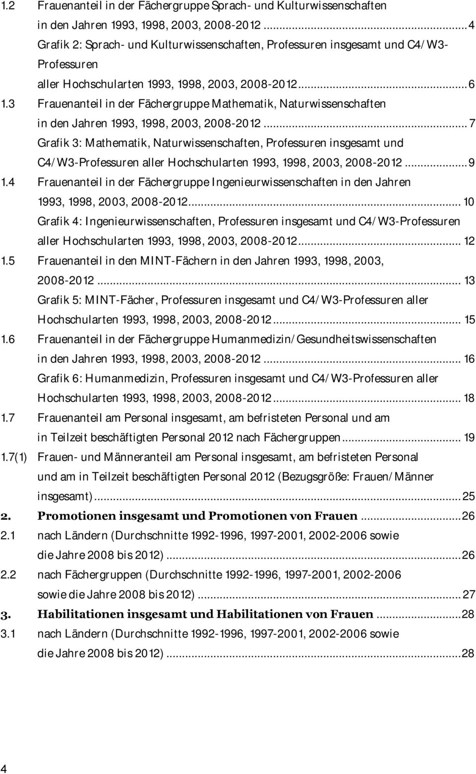 3 anteil in der Fächergruppe Mathematik, Naturwissenschaften in den Jahren 1993, 1998, 2003, 2008-2012.