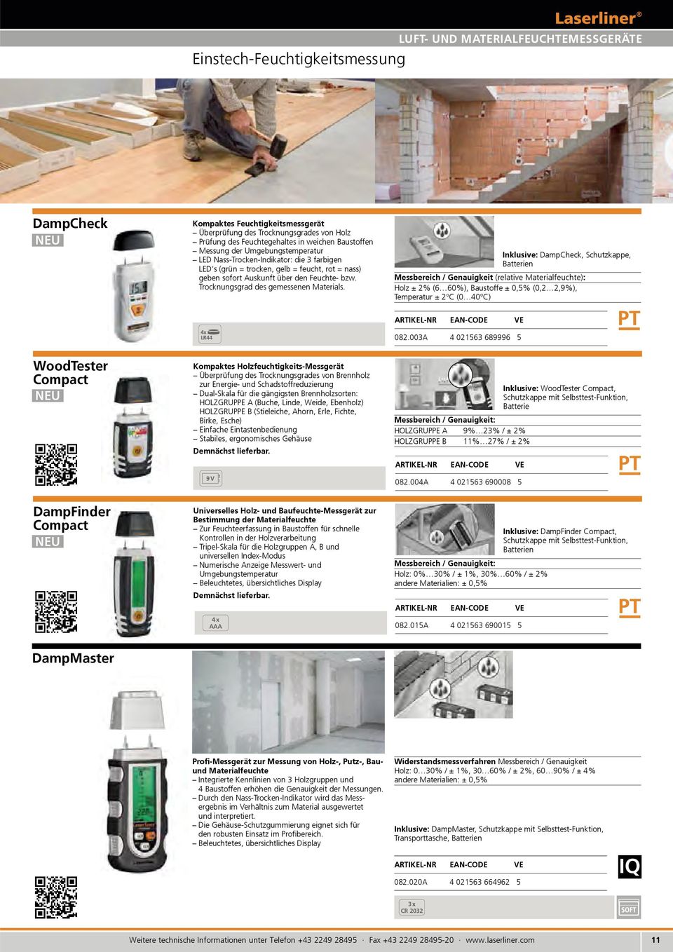 4x LR44 Inklusive: DampCheck, Schutzkappe, Batterien Messbereich / Genauigkeit (relative Materialfeuchte): Holz ± 2% (6 60%), Baustoffe ± 0,5% (0,2 2,9%), Temperatur ± 2 C (0 40 C) 082.