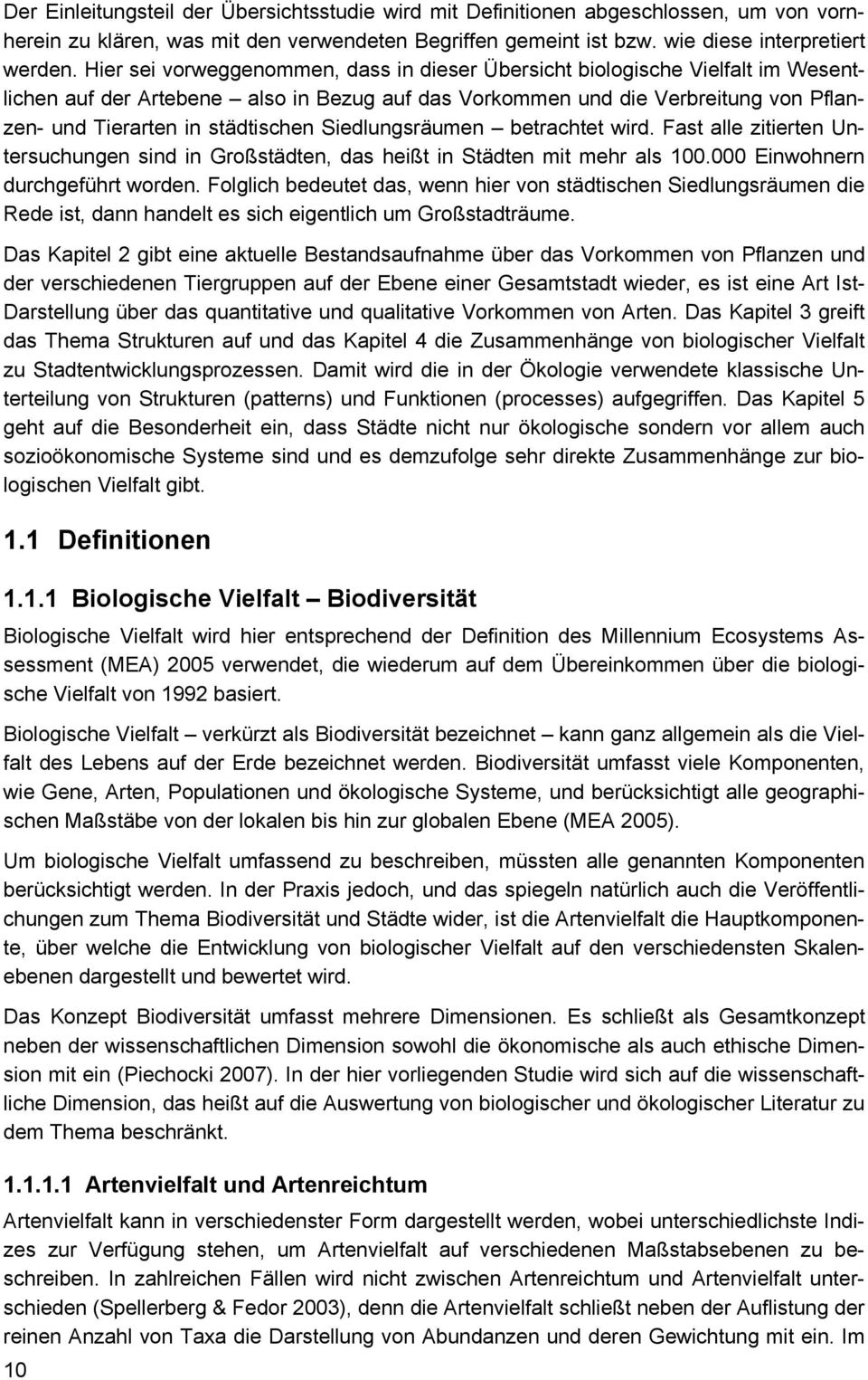 Siedlungsräumen betrachtet wird. Fast alle zitierten Untersuchungen sind in Großstädten, das heißt in Städten mit mehr als 100.000 Einwohnern durchgeführt worden.