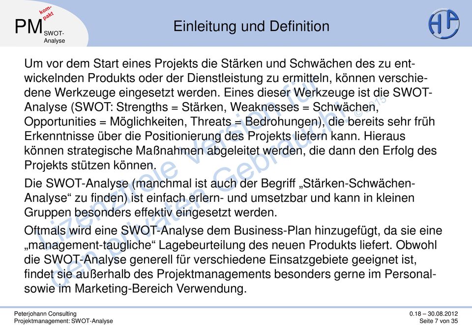 Positionierung des Projekts liefern kann. Hieraus können strategische Maßnahmen abgeleitet werden, die dann den Erfolg des Projekts stützen können.