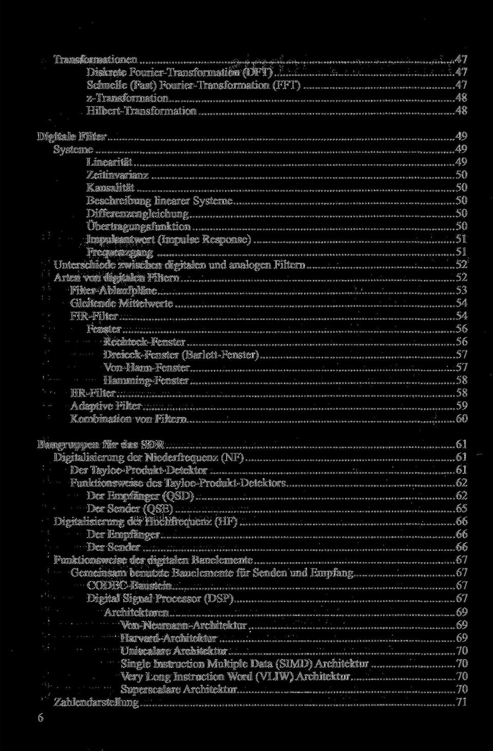 analogen Filtern 52 Arten von digitalen Filtern 52 Filter-Ablaufpläne 53 Gleitende Mittelwerte 54 FIR-Filter 54 Fenster 56 Rechteck-Fenster 56 Dreieck-Fenster (Barlett-Fenster) 57 Von-Hann-Fenster 57