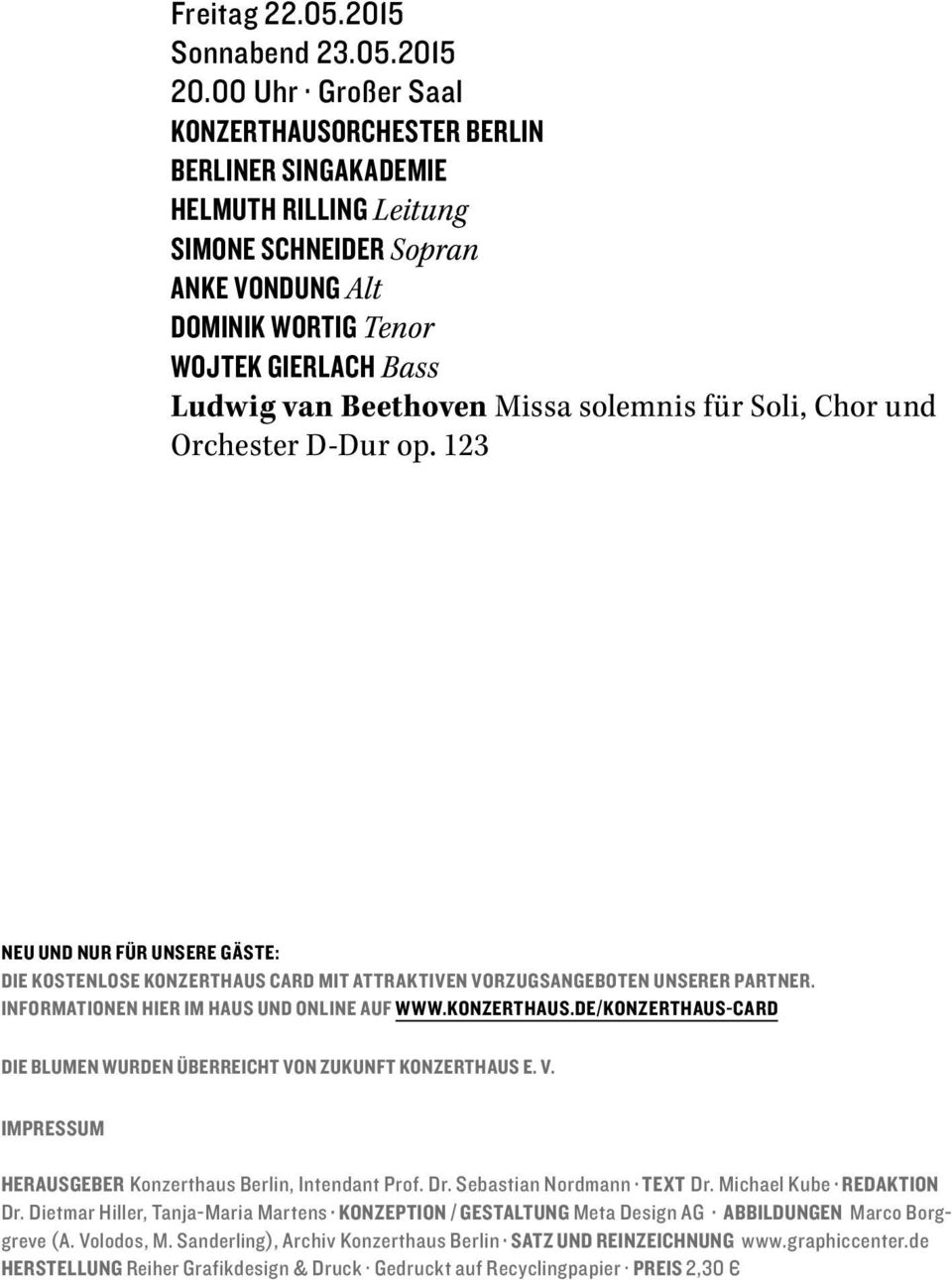 Missa solemnis für Soli, Chor und Orchester D-Dur op. 123 Neu und nur für unsere Gäste: die kostenlose Konzerthaus Card mit attraktiven Vorzugsangeboten unserer Partner.