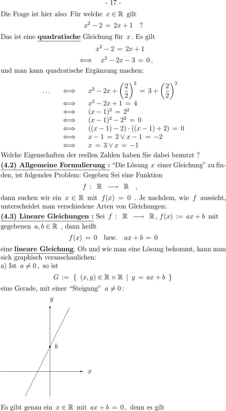 ) Allgemeine Formulierung : Die Lösung x einer Gleichung zu finden, ist folgendes Problem: Gegeben Sei eine Funktion f : R R, dann suchen wir ein x R mit f(x) = 0.