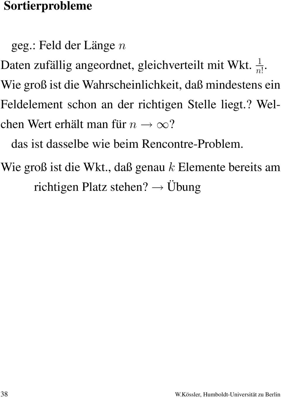 liegt.? Welchen Wert erhält man für n? das ist dasselbe wie beim Rencontre-Problem.